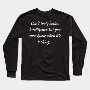 Lacking Intelligence Long Sleeve T-Shirt